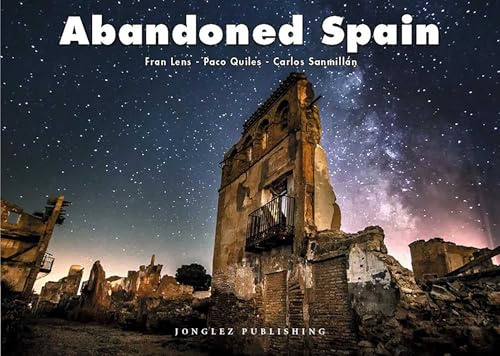 Abandoned Spain (Jonglez Photo Books) (Jonglez Photographic Journeys)
