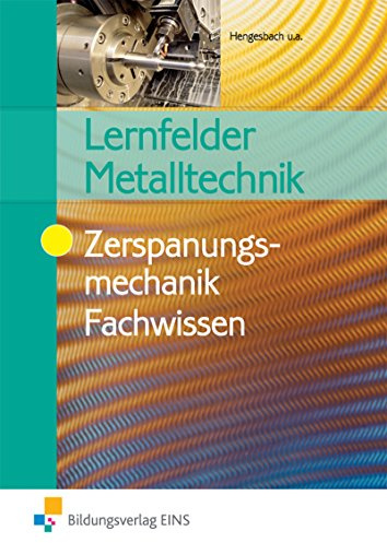 Lernfelder Metalltechnik: Zerspanungsmechanik Fachwissen Schülerband