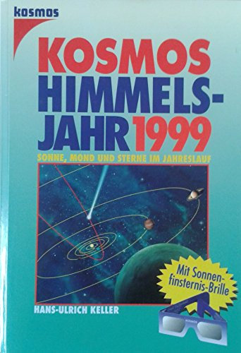 Das Kosmos Himmelsjahr 1999. Sonne, Mond und Sterne im Jahreslauf
