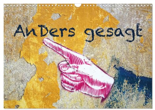 Anders gesagt (Wandkalender 2026 DIN A3 quer), CALVENDO Monatskalender: Ungewöhnlicher Fotokunstkalender, der Botschaften einfängt (CALVENDO Kunst)