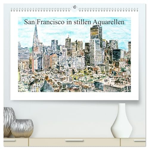 San Francisco in stillen Aquarellen (hochwertiger Premium Wandkalender 2026 DIN A2 quer), Kunstdruck in Hochglanz: Die Hightlights von San Francisco (CALVENDO Orte)