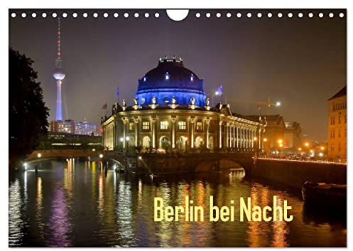 Berlin bei Nacht (Wandkalender 2026 DIN A4 quer), CALVENDO Monatskalender: Nächtlicher Spaziergang durch das schillernde Berlin (CALVENDO Orte)
