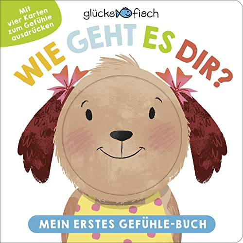 Glücksfisch: Wie geht es dir? Mein erstes Gefühle-Buch: Gefühle erkennen, verstehen, benennen