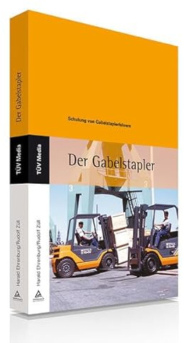 Der Gabelstapler: Schulung von Gabelstaplerfahrern (TÜV Lehrbücher)