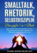 Smalltalk - Rhetorik - Selbstdisziplin 3in1 Taschenbuch: Reden wie ein Experte und alle Ziele erreichen. Freunde gewinnen, Menschen begeistern und überzeugen. Erfolg auf der ganzen Linie!