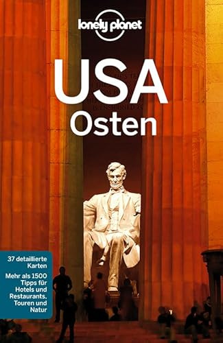 Lonely Planet Reiseführer USA Osten: Mehr als 1500 Tipps für Hotels und Restaurants, Touren und Natur