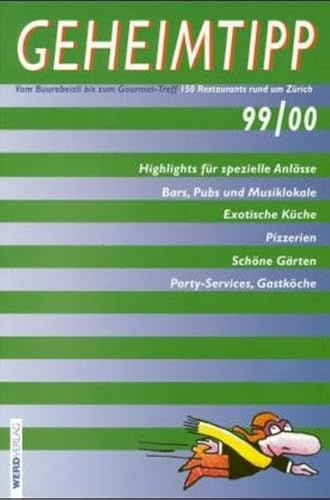 Geheimtipp 99/00: Vom Buurebeizli bis zum Gourmet-Treff. 150 Restaurants rund um Zürich