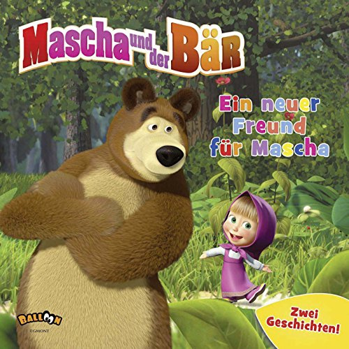 Mascha und der Bär - Ein neuer Freund für Mascha: Zwei Geschichten