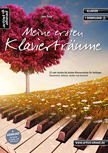 Meine ersten Klavierträume: 22 sehr leichte bis leichte Klavierstücke für Anfänger – romantisch, keltisch, modern und klassisch (inkl. QR-Codes + ... modern und klassisch (inkl. Download)