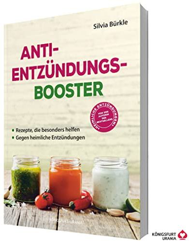 Anti-Entzündungs-Booster: Rezepte, die besonders helfen. Gegen heimliche Entzündungen im Körper (natürliche Entzündungshemmer)
