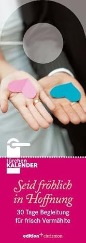 Seid fröhlich in Hoffnung: 30 Tage Begleitung für frisch Vermählte. Türchenkalender: 30 Tage Begleitung für frisch Vermählte. Zum Aufhängen an der Türklinke (edition chrismon)