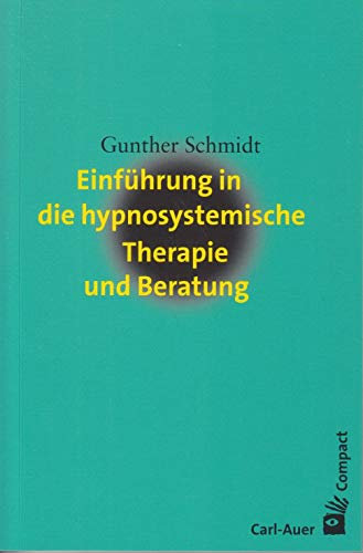 Einführung in die hypnosystemische Therapie und Beratung (Carl-Auer Compact)