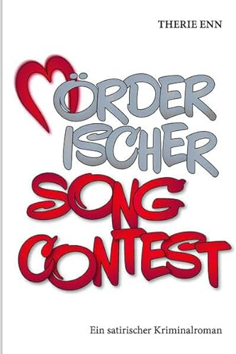 Mörderischer Song Contest: Ein satirischer Kriminalroman