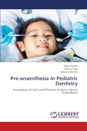 Pre-anaesthesia in Pediatric Dentistry: Foundation of Safe and Effective Pediatric Dental Anaesthesia