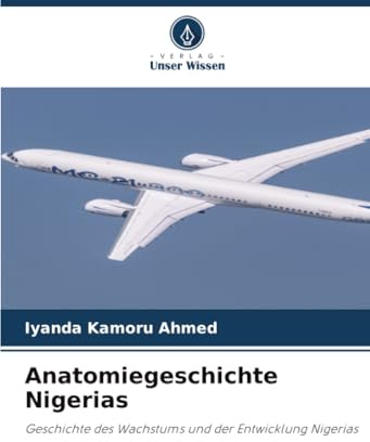 Anatomiegeschichte Nigerias: Geschichte des Wachstums und der Entwicklung Nigerias
