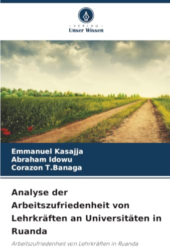 Analyse der Arbeitszufriedenheit von Lehrkräften an Universitäten in Ruanda: Arbeitszufriedenheit von Lehrkräften in Ruanda