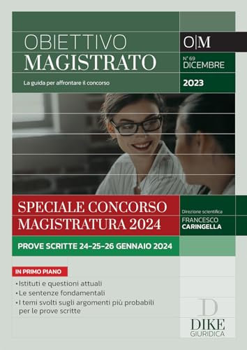 Obiettivo magistrato. La guida per affrontare il concorso. Dicembre. Speciale concorso magistratura 2024 (2023) (Vol. 69)