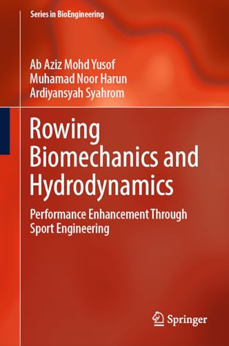 Rowing Biomechanics and Hydrodynamics: Performance Enhancement Through Sport Engineering (Series in BioEngineering)