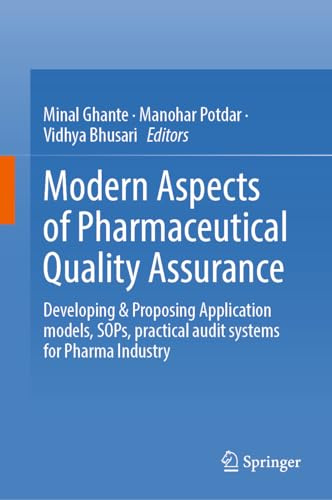 Modern Aspects of Pharmaceutical Quality Assurance: Developing & Proposing Application models, SOPs, practical audit systems for Pharma Industry