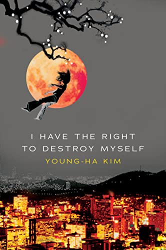 I Have The Right To Destroy Myself: Two brothers, one woman, and a nameless guide to death collide in Seoul―a haunting literary novel of desire and despair (Harvest Original)