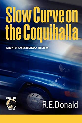 Slow Curve on the Coquihalla: A Hunter Rayne highway mystery