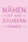 Nähen Ist Wie Zaubern Können: Liniertes Notizbuch, Journal, Tagebuch, Organizer, Planer