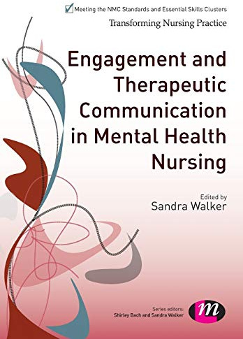 Engagement and Therapeutic Communication in Mental Health Nursing (Transforming Nursing Practice Series)