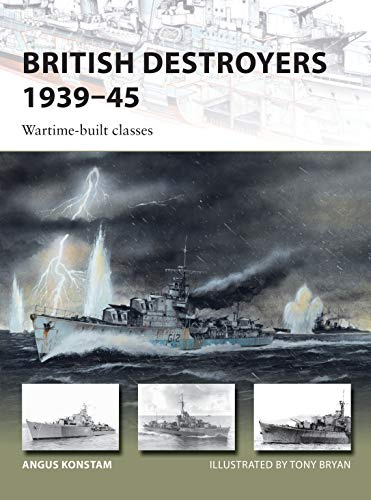British Destroyers 1939–45: Wartime-built classes: 253 (New Vanguard)