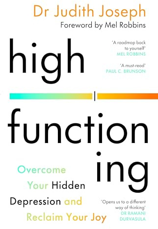High Functioning: Overcome Your Hidden Depression and Reclaim Your Joy
