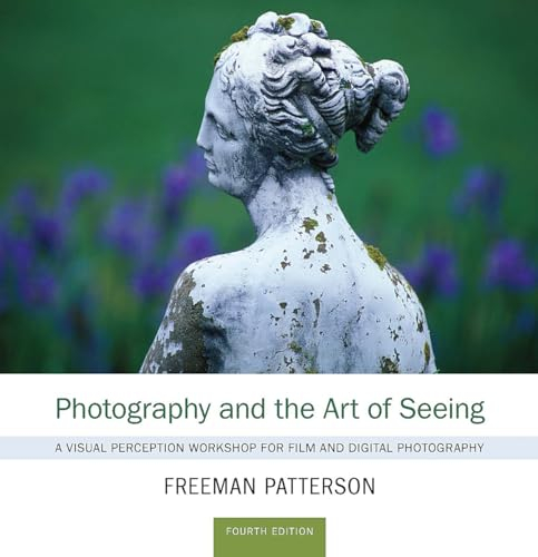 Photography and the Art of Seeing: A Visual Perception Workshop: A Visual Perception Workshop for Film and Digital Photography