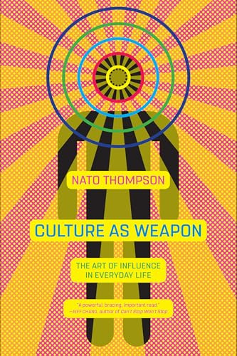 Culture as Weapon: The Art of Influence in Everyday Life