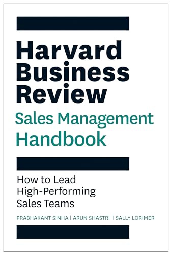 The Harvard Business Review Sales Management Handbook: How to Lead High-Performing Sales Teams (HBR Handbooks)