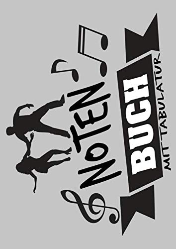NOTENBUCH mit TABULATUR: DIN A4 Quer für Anfänger und Fortgeschrittene / Blanko NotenBlock / Leere Notenzeilen / Notensystem / für die Schule / ... / Design : Tanz Noten Schatten Banner