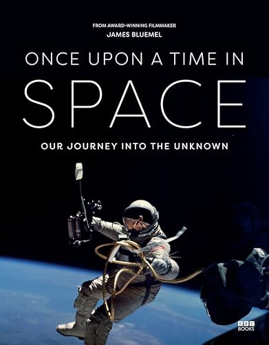 Once Upon a Time in Space: Accompanying the landmark BBC documentary series: Our Journey Into The Unknown