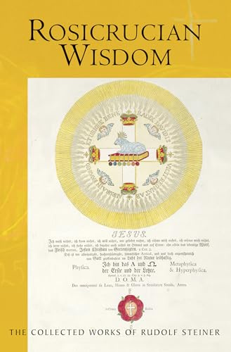 Rosicrucian Wisdom: (CW 99) (The Collected Works of Rudolf Steiner)