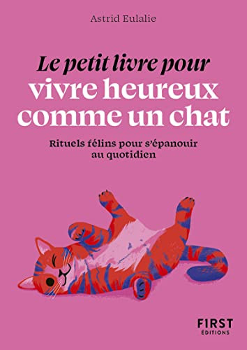 Le Petit Livre pour vivre heureux comme un chat: Inspirez-vous des rituels bien-être des félins