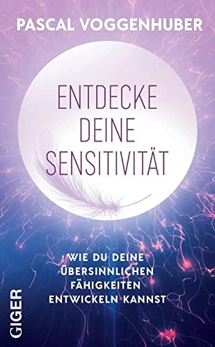 Entdecke deine Sensitivität: Wie du deine übersinnlichen Fähigkeiten entwickeln kannst