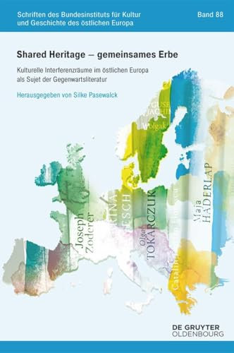 Shared Heritage - Gemeinsames Erbe: Kulturelle Interferenzräume Im Östlichen Europa Als Sujet Der Gegenwartsliteratur: Kulturelle ... Europa Als Sujet Der Gegenwartsliteratur: 88