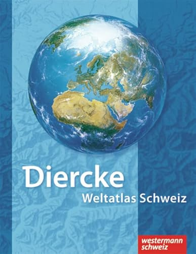 Diercke Weltatlas Schweiz: Überarbeitete und aktualisierte Ausgabe 2008: Überarbeitete und aktualisierte Ausgabe 2008 für die Schweiz (Diercke ... aktualisierte Ausgabe 2008 für die Schweiz)