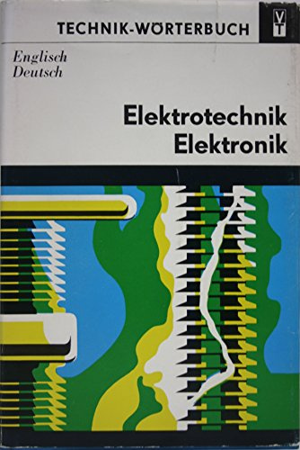 Technik-Wörterbuch Elektrotechnik Elektronik - Englisch-Deutsch