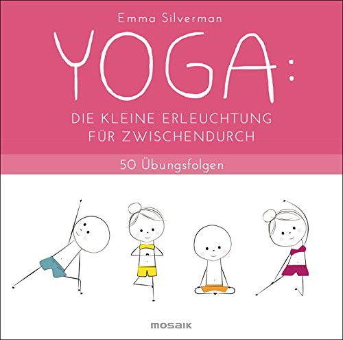 YOGA: Die kleine Erleuchtung für zwischendurch: 50 Übungsfolgen