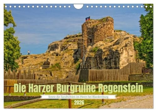 Die Harzer Burgruine Regenstein – Sowie die Sandhöhlen im Heers bei Blankenburg (Wandkalender 2026 DIN A4 quer), CALVENDO Monatskalender: Entdecken ... Regenstein in 12 Bildern (CALVENDO Orte)