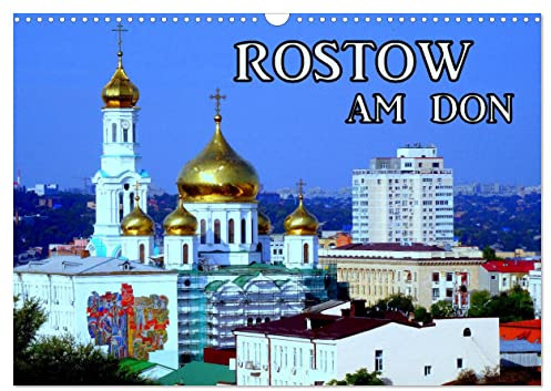 Rostow am Don (Wandkalender 2026 DIN A3 quer), CALVENDO Monatskalender: Sehenswürdigkeiten der südrussischen Metropole Rostow am Don (CALVENDO Orte)