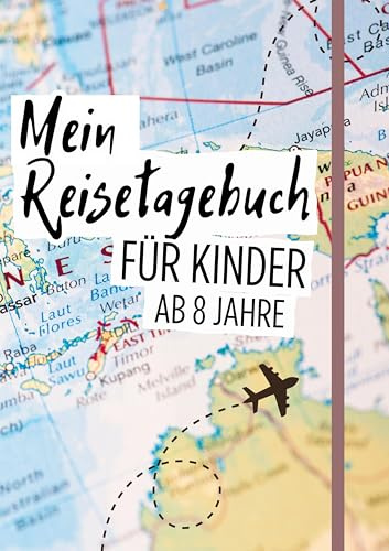 Reisetagebuch Kinder ab 8: Dieses Tagebuch ist der ideale Begleiter, um deinem Kind die Welt zu zeigen, wertvolle Erinnerungen zu sammeln und für die Zukunft zu bewahren!