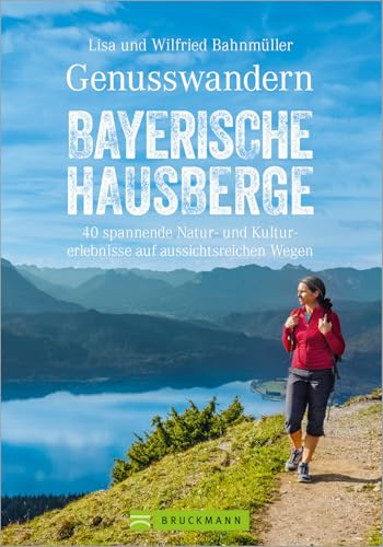 Wanderführer Bayerische Hausberge: Genusswandern Bayerische Hausberge. Leichte Bergtouren in Bayerns Voralpen. Alle Touren mit Wander-Karten und Tipps ... Kulturerlebnisse auf aussichtsreichen Wegen