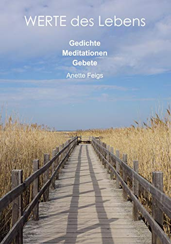 WERTE des Lebens: Gedichte, Meditationen, Gebete