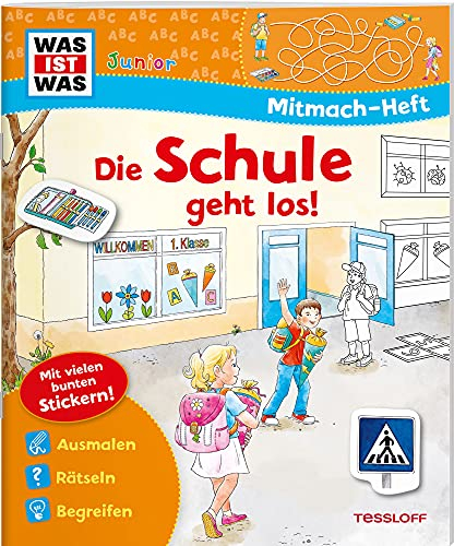 WAS IST WAS Junior Mitmach-Heft Die Schule geht los!: Ausmalen. Rätseln. Begreifen. Mit vielen bunten Stickern! (WAS IST WAS Junior Mitmach-Hefte)