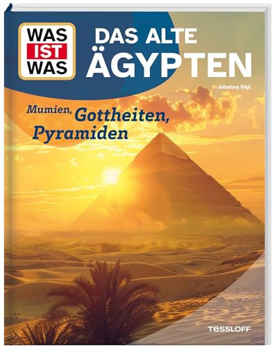 WAS IST WAS Das alte Ägypten. Mumien, Gottheiten, Pyramiden. Eine spannende Reise in das Land der Pharaonen und Hieroglyphen. Für Kinder ab 8 Jahren (WAS IST WAS Das Original)