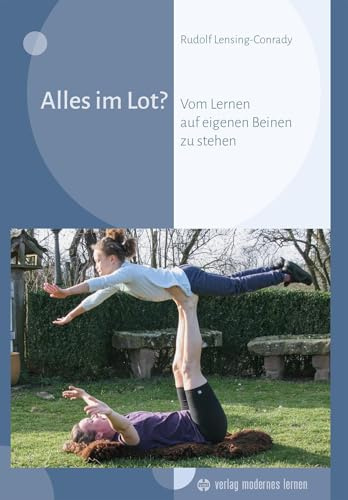 Alles im Lot?: Vom Lernen, auf eigenen Beinen zu stehen