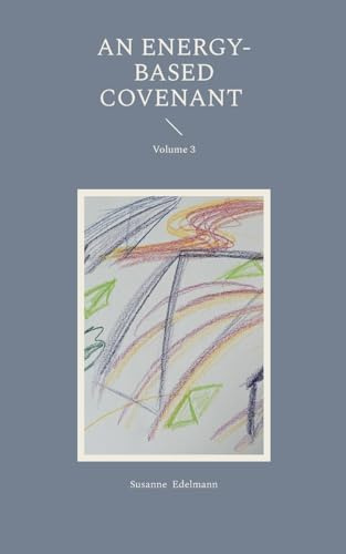 An Energy-Based Covenant: Volume 3
